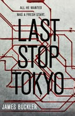 Last stop Tokyo / James Buckler.
