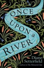 Once upon a river / Diane Setterfield.