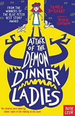 Attack of the demon dinner ladies / Pamela Butchart ; illustrated by Thomas Flintham.