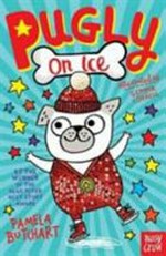 Pugly on ice / Pamela Butchart ; illustrated by Gemma Correll.