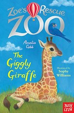 The giggly giraffe / Amelia Cobb ; illustrated by Sophy Williams.
