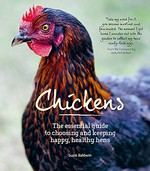 Chickens : the essential guide to choosing and keepin happy, healthy Hens / Suzie Baldwin ; photography by Cristian Barnett ; illustations by Becca Thorne.
