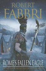 Rome's fallen eagle / Robert Fabbri.
