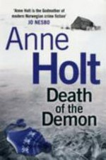 Death of the demon / Anne Holt ; translated by Anne Bruce.