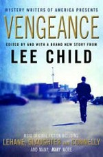 Mystery Writers of America presents Vengeance / edited by and with a brand new story from Lee Child.