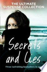 Secrets and lies / Jaye Ford, Caroline Overington, Sara Foster.