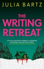 The writing retreat / Julia Bartz.