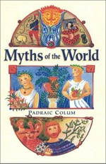 Myths of the world / Padraic Colum ; illustrated by Boris Artzybasheff.