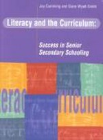 Literacy and the curriculum : success in senior secondary schooling / edited by Joy Cumming and Claire Wyatt-Smith .
