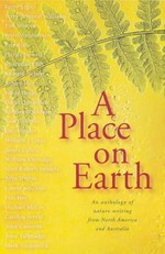 A place on earth : an anthology of nature writing from Australia and North America / edited by Mark Tredinnick.