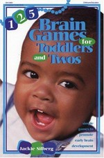 125 brain games for toddlers and twos : simple games to promote early brain development / Jackie Silberg ; illustrated by Laura D'Argo.