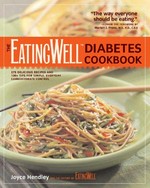 The EatingWell diabetes cookbook : 275 delicious recipes and 100+ tips for simple, everyday carbohydrate control / Joyce Hendley & the editors of EatingWell ; foreword by Marion J. Franz.