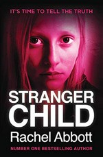 Stranger child / Rachel Abbott.