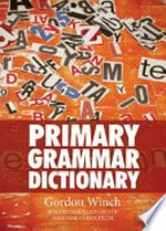 Primary grammar dictionary / Gordon Winch.