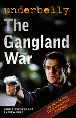 Underbelly : the Gangland war / John Silvester and Andrew Rule.