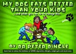 My dog eats better than your kids : --and what you can do to change this / by Peter Dingle ; [cartoons by Jon Rowdon].