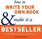 How to write your own book & make it a bestseller / by Rachael Bermingham.
