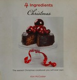 4 ingredients Christmas / Kim McCosker.