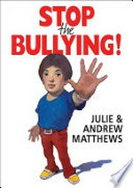 Stop the bullying! / Julie and Andrew Matthews.