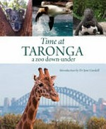 Time at Taronga : a zoo down-under / Catharine Retter ; introduction by Dr Jane Goodall.