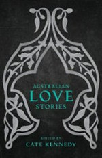 Australian love stories / edited by Cate Kennedy.
