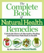 The doctor's book of natural health remedies : unlock the power of alternative healing and find your path back to health / Peg Moline and the editors of NaturalHealth.