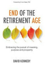 End of the retirement age / David Kennedy.