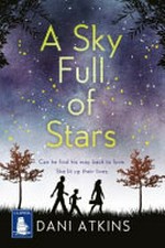 A sky full of stars / Dani Atkins.