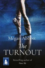 The turnout / Megan Abbott.