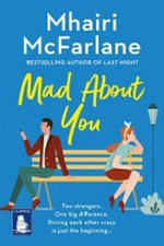 Mad about you / Mhairi McFarlane.