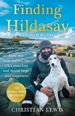 Finding Hildasay : how one man walked the UK's coastline and found hope and happiness / Christian Lewis ; foreword by Ben Fogle.