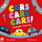Cars cars cars! : find your favourite! / Donna David, Nina Pirhonen.