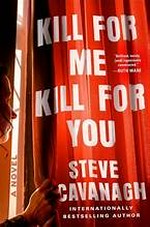 Kill for me kill for you / Steve Cavanagh.