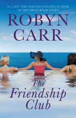 The friendship club / Robyn Carr.