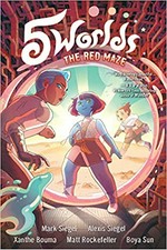 5 worlds. Book 3, The red maze / Mark Siegel, Alexis Siegel ; [illustrated by] Xanthe Bouma, Boya Sun, Matt Rockefeller.