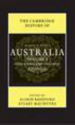 The Cambridge history of Australia / edited by Alison Bashford and Stuart Macintyre.