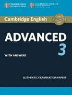 Cambridge English. 3 : Advanced. with answers : authentic examination papers.