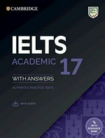Cambridge IELTS 17 academic with answers : authentic practice tests.