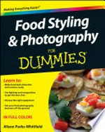 Food styling & photography for dummies / by Alison Parks-Whitfield.
