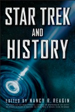 Star Trek and history / edited by Nancy Reagin.
