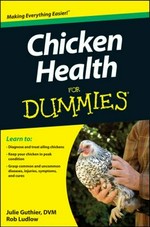Chicken health for dummies / by Julie Gauthier, Rob Ludlow.