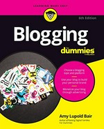 Blogging for dummies / by Amy Lupold Bair.
