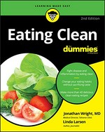 Eating clean for dummies / by Jonathan Wright, MD, and Linda Larsen, BS, BA.