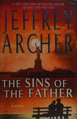 The sins of the father / Jeffrey Archer.