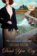 Hush now, don't you cry / Rhys Bowen.