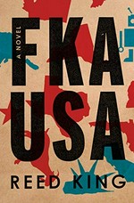 FKA USA : a novel / Reed King.
