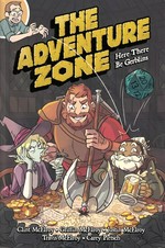 The adventure zone. Here there be gerblins / based on the podcast by Griffin McElroy, Clint McElroy, Travis McElroy, Justin McElroy ; adaptation by Clint McElroy, Carey Pietsch ; art by Carey Pietsch.