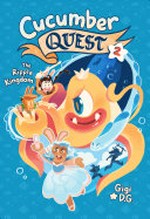 Cucumber quest. 2, The Ripple Kingdom / Gigi D.G.