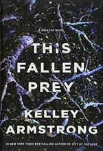 This fallen prey : a Rockton novel / Kelley Armstrong.