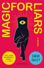Magic for liars : a novel / Sarah Gailey.